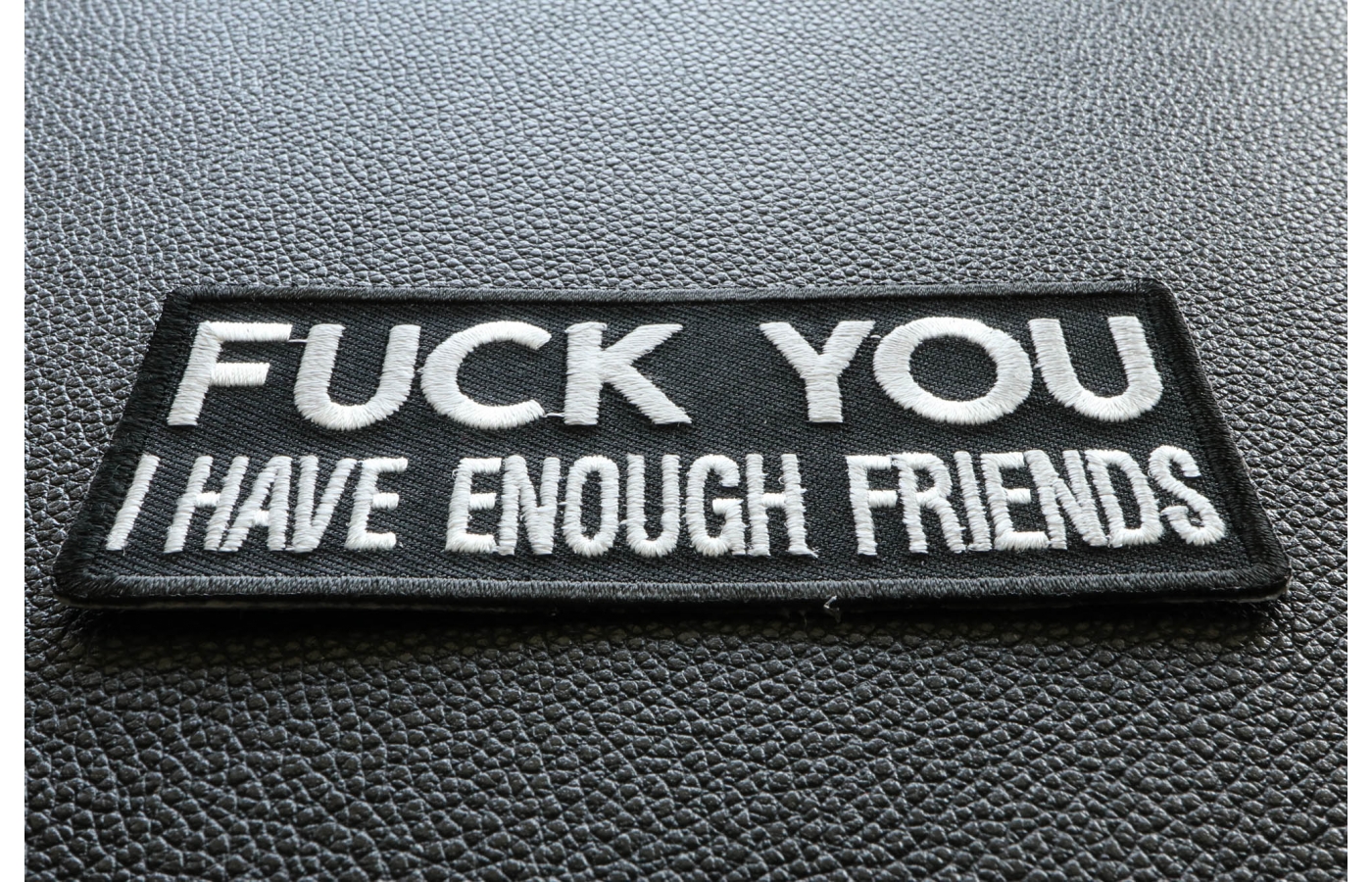 Fuck You I Have Enough Friends Patch By Ivamis Patches