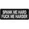 Spank Me Hard Fuck Me Harder Patch By Ivamis Patches