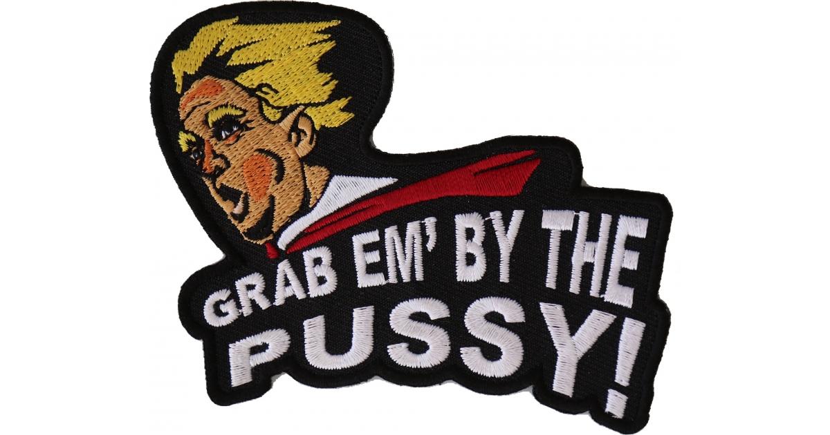 Grab Em By The Pussy Trump Patch Thecheapplace