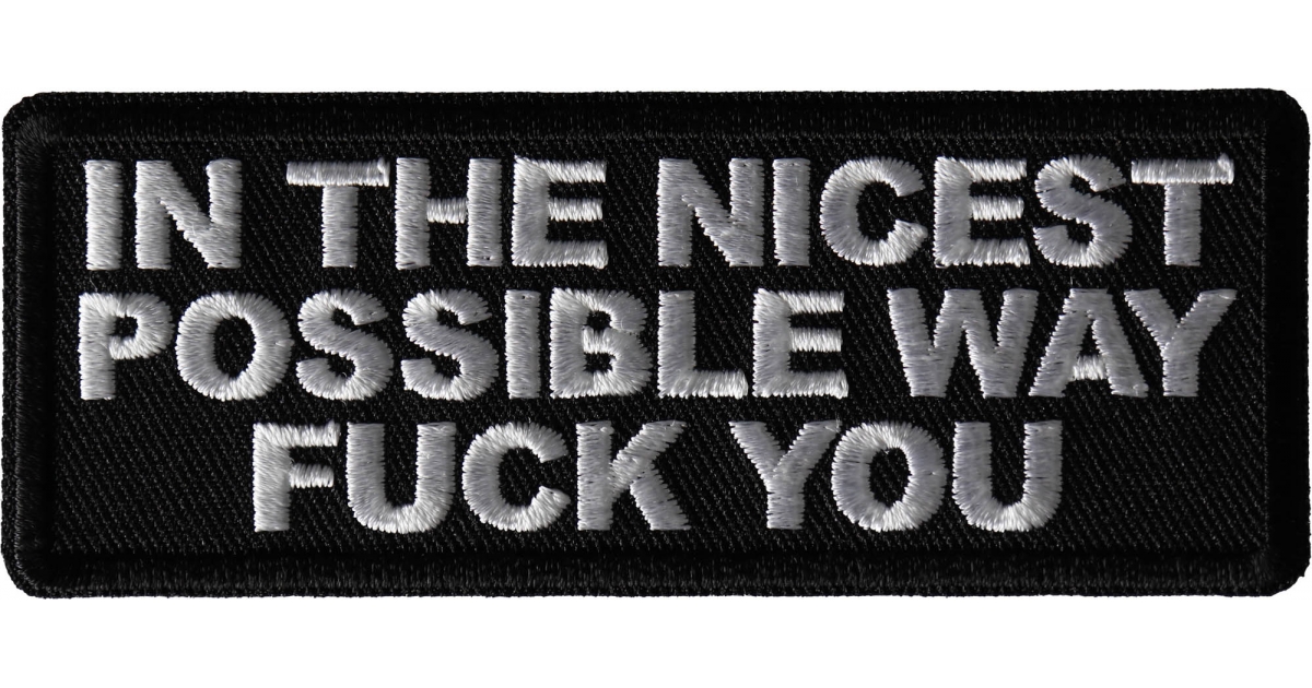 In The Nicest Possible Way Fuck You Patch Funny Patches For Adults By