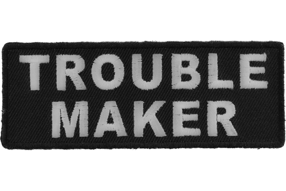 Trouble Maker Patch Funny Patches Thecheapplace