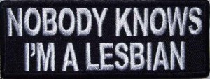 nobody knows I'm a lesbian patch