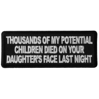 Thousands of My Potential Children Died on Your Daughter's Face Last Night Patch