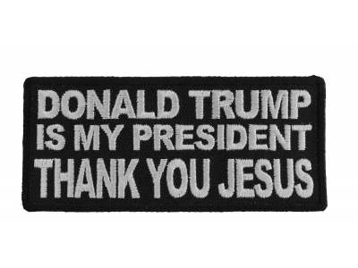 Donald Trump Is My President Thank You Jesus Patch