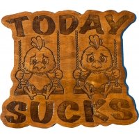 Today Sucks Chicks on a Swing Wood Sign