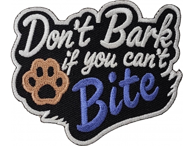 Don't Bark if you can't Bite Patch