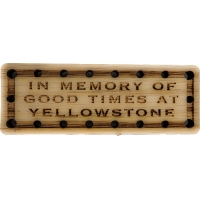 In Memory of Good Times at Yellowstone Oak Wood Patch