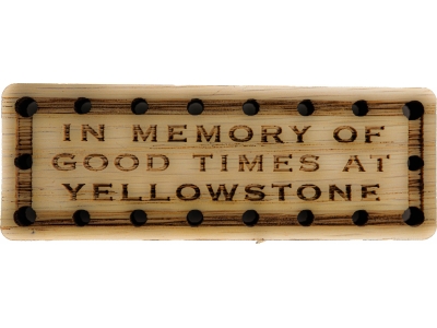 In Memory of Good Times at Yellowstone Oak Wood Patch