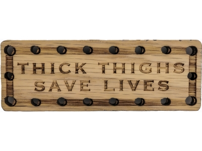 Thick thighs save lives Oak Wood Patch