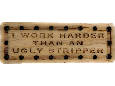 I work harder than an ugly stripper Oak Wood Patch