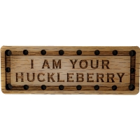 I am your Huckleberry Oak Wood Patch