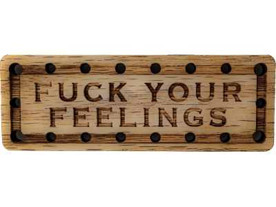 Fuck Your Feelings Oak Wood Patch