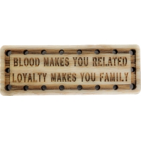 Blood Makes You Related Loyalty makes you Family Wood Oak Patch