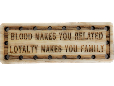 Blood Makes You Related Loyalty makes you Family Wood Oak Patch