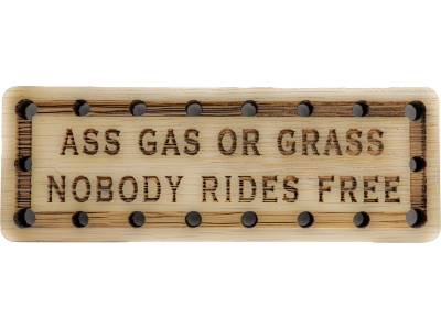 Ass Gas or Grass Nobody Rides Free Wood Oak Patch