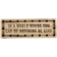 In a world where you can be anything be kind Wood Oak Patch