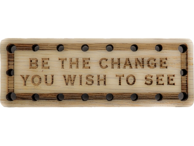 Be the Change you wish to see Wood Oak Patch