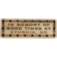 In memory of good times at Sturgis SD Wood Oak Patch