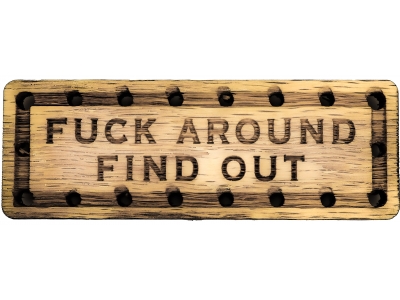 Fuck Around Find Out Solid Oak Laser Engraved Wooden Patch