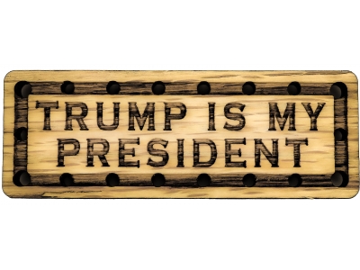 Trump is My President Solid Oak Laser Engraved Wooden Patch