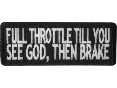 Full Throttle Til You See God Then Brake Patch | Embroidered Patches