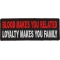 Blood Makes You Related, Loyalty Makes You Family Patch | Biker Patches ...