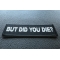 But Did you Die Funny Iron on Patch diagonal view