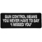 Gun Control Means you never Have to Say I Missed Patch by Ivamis Patches