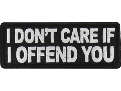 I don't care if I offend you Patch