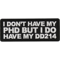 I don't have my PHD by I do have my DD214 Patch