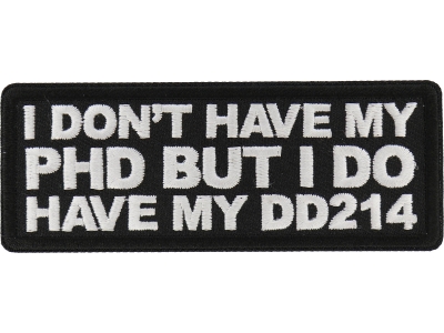 I don't have my PHD by I do have my DD214 Patch