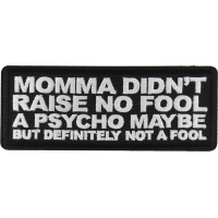 Momma Didn't Raise no Fool A Psycho Maybe Patch