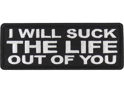 I will Suck The Life Out of You Patch