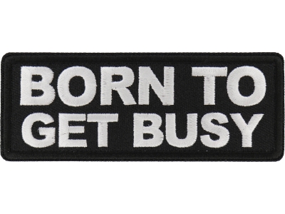 Born to Get Busy Patch