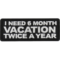 I Need a 6 month Vacation Twice a Year Patch