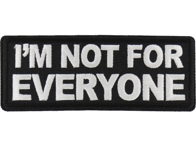 I'm not For Everyone Patch