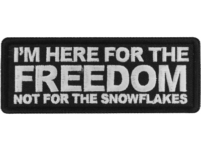 I'm here for the Freedom Not for the Snowflakes Patch