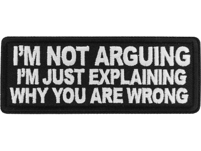 I'm no arguing I'm just explaining why you are wrong patch