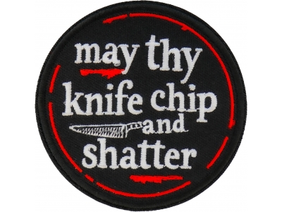 May thy knife chip and shatter Patch