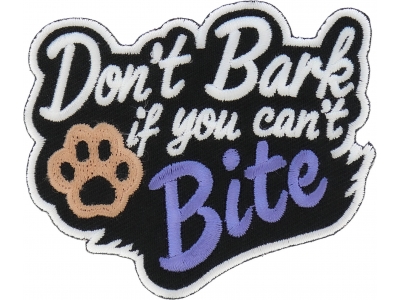 Don't Bark if you can't Bite Patch