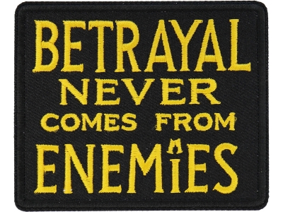 Betrayal Never Comes From Enemies Patch