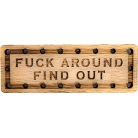 Fuck Around Find Out Solid Oak Laser Engraved Wooden Patch