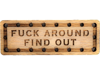 Fuck Around Find Out Solid Oak Laser Engraved Wooden Patch