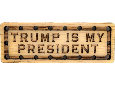 Trump is My President Solid Oak Laser Engraved Wooden Patch