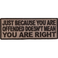 Just Because You Are Offended Doesn't Mean You're Right Patch