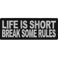 Life Is Short Break Some Rules Patch | Embroidered Patches