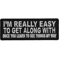 I'm Really Easy to Get Along With Once You Learn to See Things My Way Patch