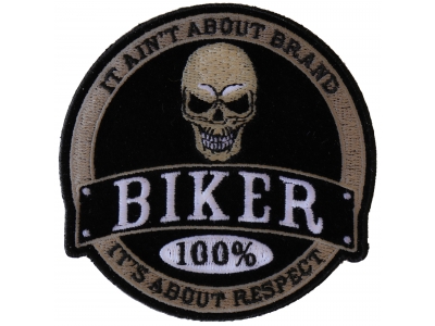 100 Percent Biker It Ain't About Brand It's About Respect Patch