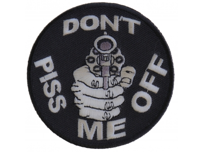 Do Not Piss Me Off With A Gun Patch | Embroidered Patches