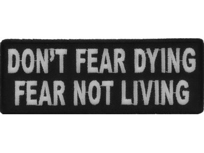 Don't Fear Dying, Fear Not Living Patch